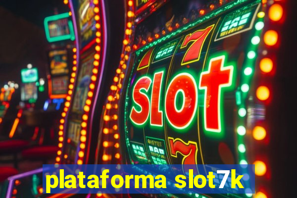 plataforma slot7k